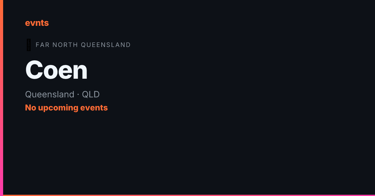 Things to Do in Coen, QLD — What's On & Events Guide | evnts